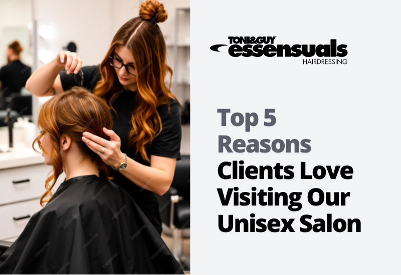 Top 5 Reasons Clients Love Visiting Our Unisex Salon