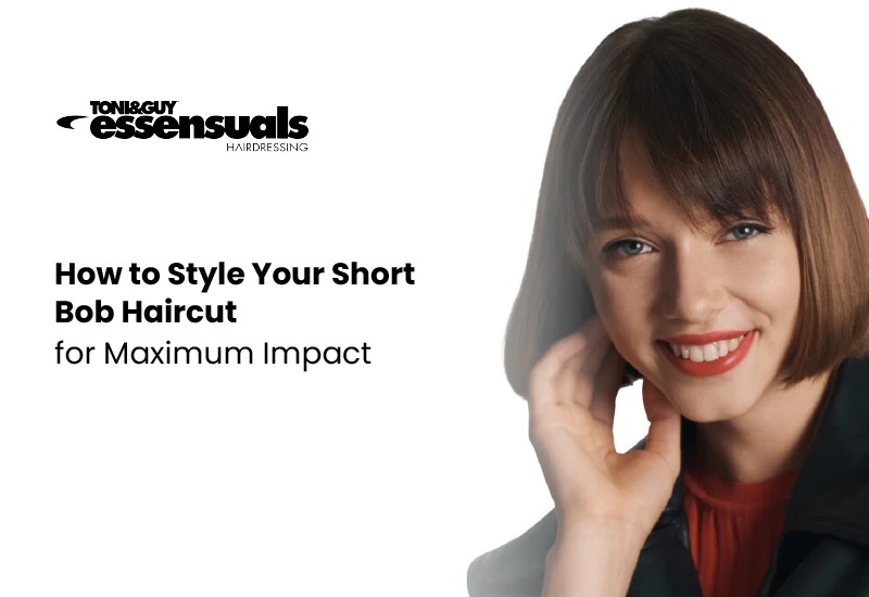 How To Style Your Short Bob Haircut For Maximum Impact