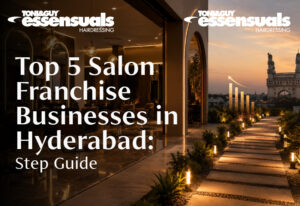 Top 5 Salon Franchise Businesses in Hyderabad: Step Guide